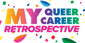 My Queer Career Retrospective Gala