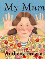 My Mum - Anthony Browne