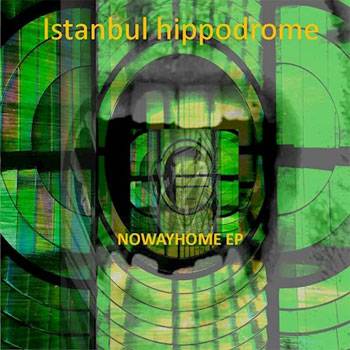 Istanbul Hippodrome No Way Home EP
