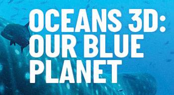 Oceans 3D: Our Blue Planet