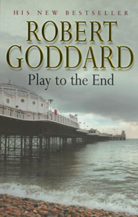 Play to the End by Robert Goddard