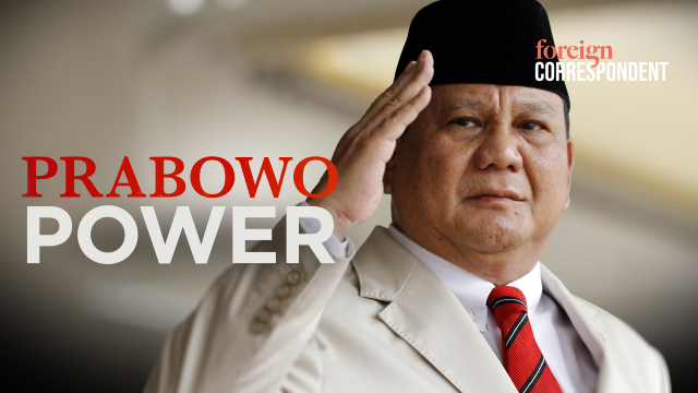 Foreign Correspondent: Prabowo Power