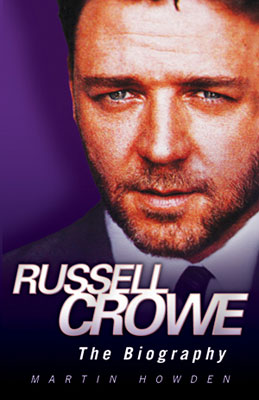 Russell Crowe The Biography