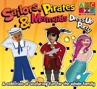 Sailors, Pirates and Mermaids Dress Up Party CD