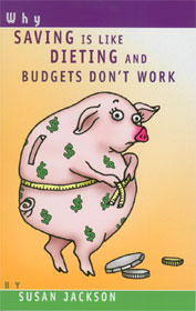 Saving is like Dieting and Budgets Don't Work - Susan Jackson
