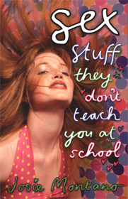 Sex Stuff They Don't Tell You at School by Josie Montano