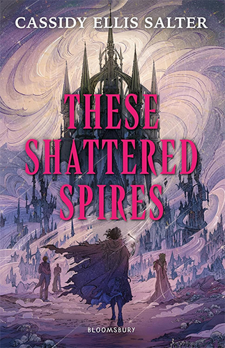 These Shattered Spires by Cassidy Ellis Salter