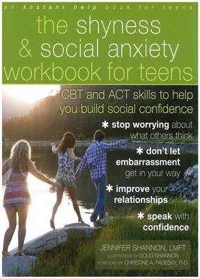 The Shyness and Social Anxiety Workbook for Teens