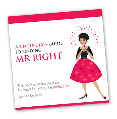 A Single Girls Guide to Finding Mr Right?