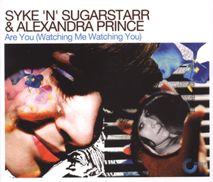 Syke 'n' Sugarstarr & Alexandra Prince - Are you watching me