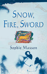 Snow, Fire, Sword - By Sophie Masson
