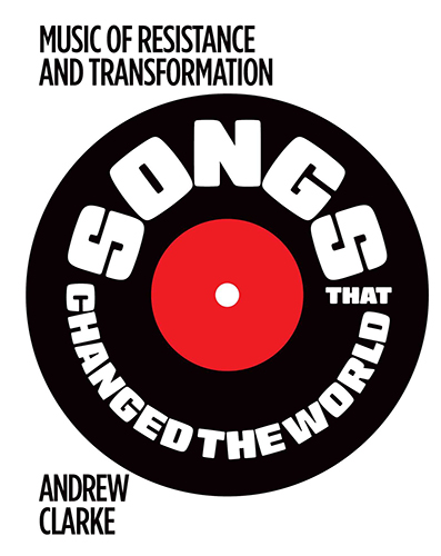 Songs That Changed The World by Andrew Clarke
