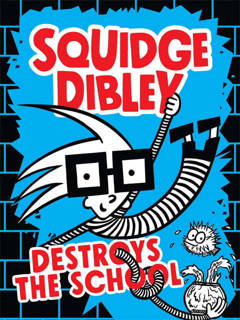 Squidge Dibley Destroys the School