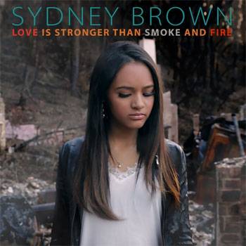 Sydney Brown Love Is Stronger Than Smoke and Fire