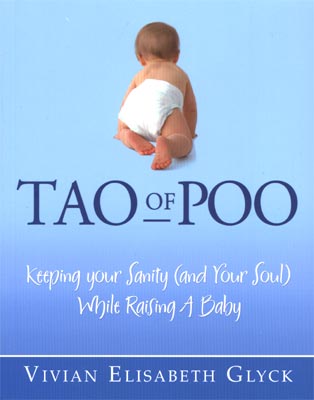 Tao of Poo - Keeping your sanity and your soul while raising a baby