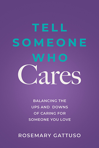 Tell Someone Who Cares by Rosemary Gattuso