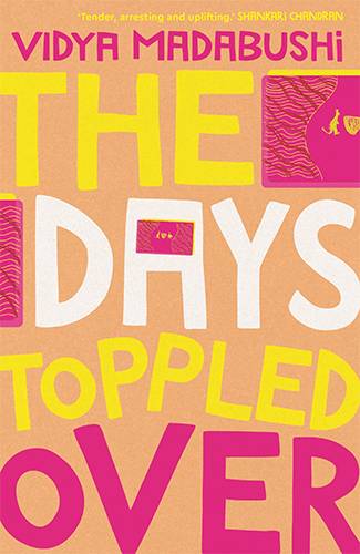 The Days Toppled Over by Vidya Madabushi