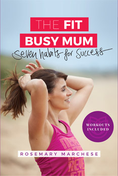 The Fit Busy Mum: Seven Habits for Success