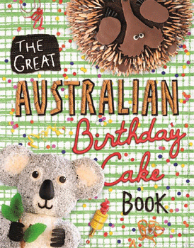 The Great Australian Birthday Cake Book