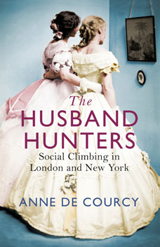The Husband Hunters: Social Climbing in London and New York