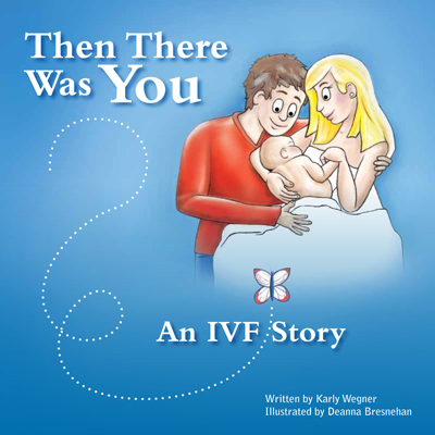Then There Was You An IVF Story
