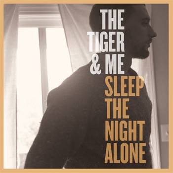 The Tiger & Me Sleep The Night Alone Interview