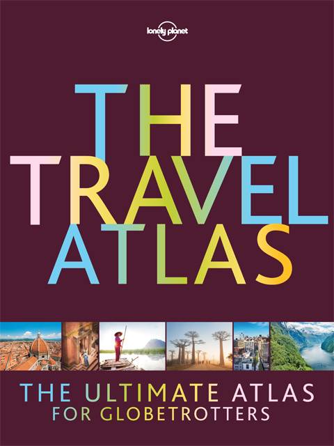 Lonely Planet's The Travel Atlas