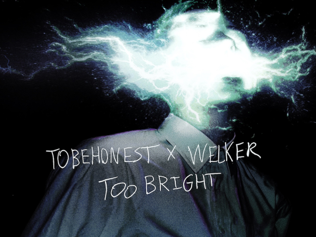 Tobehonest And Welker Collaborate On 'Too Bright'