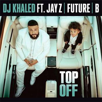 DJ Khaled Top Off ft. Jay Z, Future and B