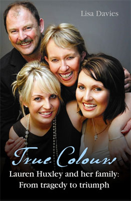 True Colours Interview Lauren Huxley & Her Family from Tragedy to Triumph