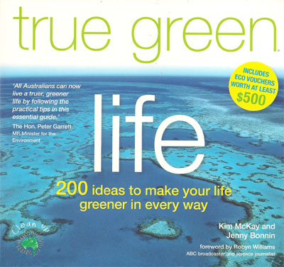 True Green Life 200 ideas to make your life greener in every way