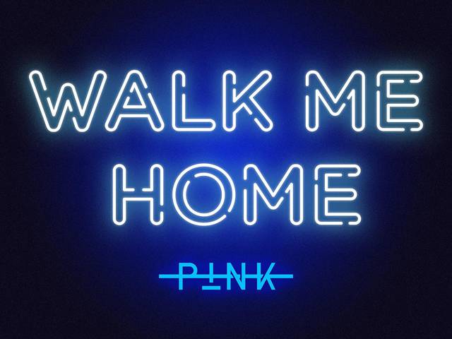 P!NK Walk Me Home