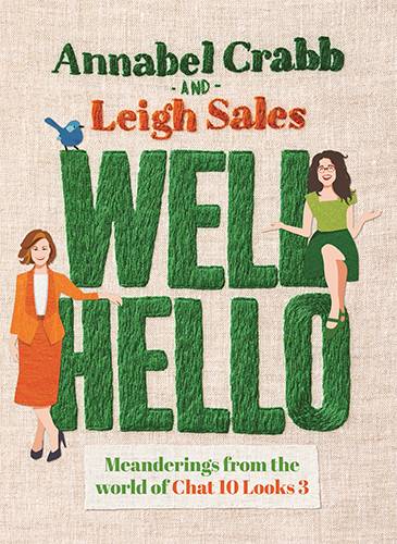 Well Hello from Annabel Crabb and Leigh Sales