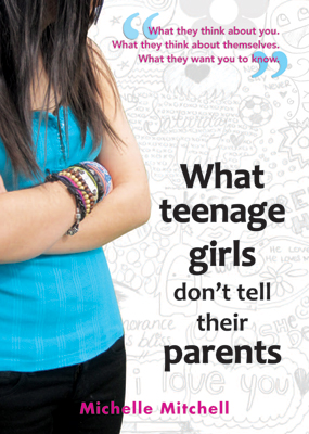 What Teenage Girls Don't Tell Their Parents
