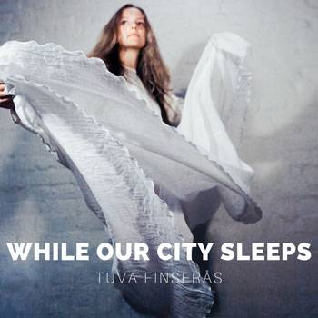 Tuva Finserås While Our City Sleeps