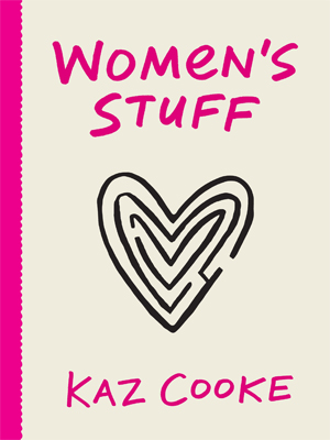 Kaz Cooke Women's Stuff