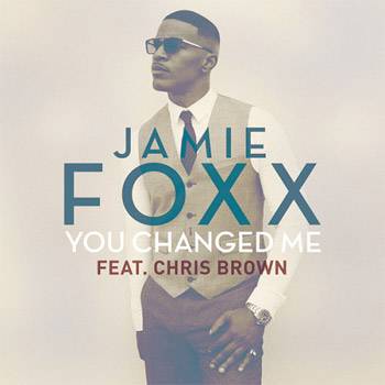 You Changed Me Jamie Foxx ft. Chris Brown